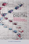 Animal, Vegetable, Digital: Experiments in New Media Aesthetics and Environmental Poetics - Elizabeth Swanstrom - 9780817318956