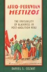 Afro-Peruvian Mestizos - Daniel S. Cozart - 9780817322489