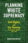 Planning White Supremacy - Rebecca Coleen Retzlaff - 9780817322540