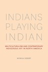 Indians Playing Indian - Monika Siebert - 9780817360672