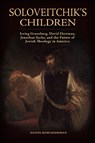 Soloveitchik's Children - Daniel Ross Goodman - 9780817360924