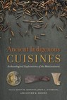 Ancient Indigenous Cuisines: Archaeological Explorations of the Midcontinent - Susan M. Kooiman - 9780817361822