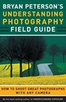 Bryan Peterson's Understanding Photography Field Guide - Bryan Peterson - 9780817400194