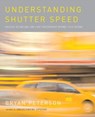 Understanding Shutter Speed - Bryan Peterson - 9780817400217