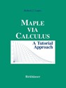 Maple via Calculus - Robert J. Lopez - 9780817637712