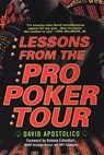 Lessons From The Pro Poker Tour: A Seat At The Table With Poker's Greatest Players - David Apostolico - 9780818407345