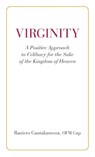 Virginity. A Positive Approach to Celibacy for the Sake of the Kingdom of Heaven - Ofm Cap Raniero Cantalamessa - 9780818914003