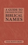 A Guide to Pronouncing Biblical Names - T.S.K. Scott-Craig - 9780819212924