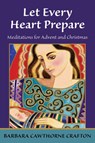 Let Every Heart Prepare - Barbara Cawthorne Crafton - 9780819217554