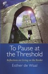 To Pause at the Threshold - WAAL,  Esther de - 9780819219893