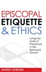 Episcopal Etiquette And Ethics - James Barney Hawkins IV - 9780819224064