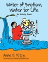Water of Baptism, Water for Life - Anne E. Kitch - 9780819227829