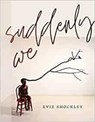 suddenly we - Evie Shockley - 9780819500458