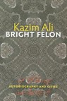 Bright Felon - Kazim Ali - 9780819572769