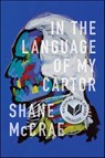 In the Language of My Captor - Shane McCrae - 9780819577139