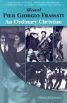 Blessed Pier Giorgio Frassati: An Ordinary Christian - Maria Di Lorenzo - 9780819811622
