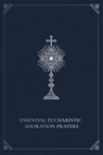 Essential Eucharistic Adoration Prayers - Marie Paul Curley - 9780819824165