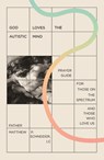 Schneider, M: God Loves the Autistic Mind - Matthew P Schneider - 9780819831620