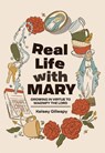 Real Life with Mary: Growing in Virtue to Magnify the Lord - Kelsey Gillespy - 9780819831743