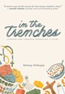 In the Trenches: Finding God Through Parenting Littles - Kelsey Gillespy - 9780819837523