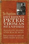 The Magnificent Reverend Peter Thomas Stanford, Transatlantic Reformer and Race Man - Barbara McCaskill ; Sidonia Serafini ; Paul Walker - 9780820356556