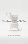The Sum of Trifles - Julia Ridley Smith - 9780820360416
