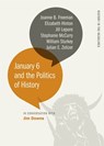 January 6 and the Politics of History - Jim Downs ; Stephanie McCurry ; Joanne B. Freeman ; Elizabeth Hinton - 9780820364049