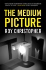 The Medium Picture - Roy Christopher - 9780820374352