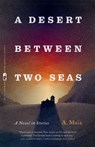 A Desert Between Two Seas: A Novel in Stories - A. Muia - 9780820374383