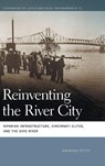 Reinventing the River City - Raymond Pettit - 9780820374901