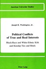 Political Conflicts of True and Real Interests - Joseph R Washington Jr - 9780820405285