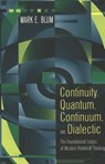 Continuity, Quantum, Continuum, and Dialectic - Mark E. Blum - 9780820463988