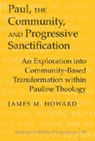 Paul, the Community, and Progressive Sanctification - James M. Howard - 9780820479286