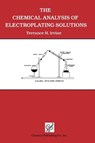 The Chemical Analysis of Electroplating Solutions - Terrance H. Irvine - 9780820603803