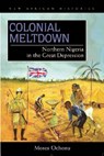 Colonial Meltdown - Moses E. Ochonu - 9780821418895
