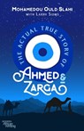 The Actual True Story of Ahmed and Zarga - Mohamedou Ould Slahi ; Larry Siems - 9780821424384
