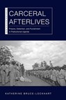 Carceral Afterlives - Katherine Bruce-Lockhart - 9780821424780