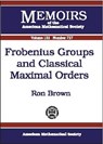 Frobenius Groups and Classical Maximal Orders - Ron Brown - 9780821826676