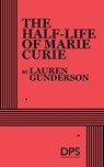 The Half-Life of Marie Curie - Lauren Gunderson - 9780822241720