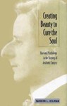 Creating Beauty To Cure the Soul - Sander L Gilman - 9780822321118