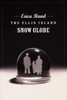 The Ellis Island Snow Globe - Erica Rand - 9780822335788