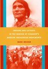Indians and Leftists in the Making of Ecuador's Modern Indigenous Movements - Marc Becker - 9780822342793