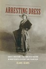 Arresting Dress - Clare Sears - 9780822357582