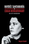 Haydee Santamaria, Cuban Revolutionary - Margaret Randall - 9780822359623