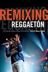 Remixing Reggaeton - Petra R. Rivera-Rideau - 9780822359647