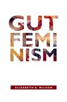 Gut Feminism - Elizabeth A. Wilson - 9780822359708