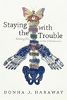 Staying with the Trouble - Donna J. Haraway - 9780822362142