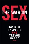 The War on Sex - David M. Halperin ; Trevor Hoppe - 9780822363675