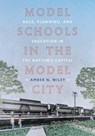 Model Schools in the Model City - Amber N Wiley - 9780822948469