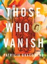 Those Who Vanish - Patricia Grace King - 9780822949237